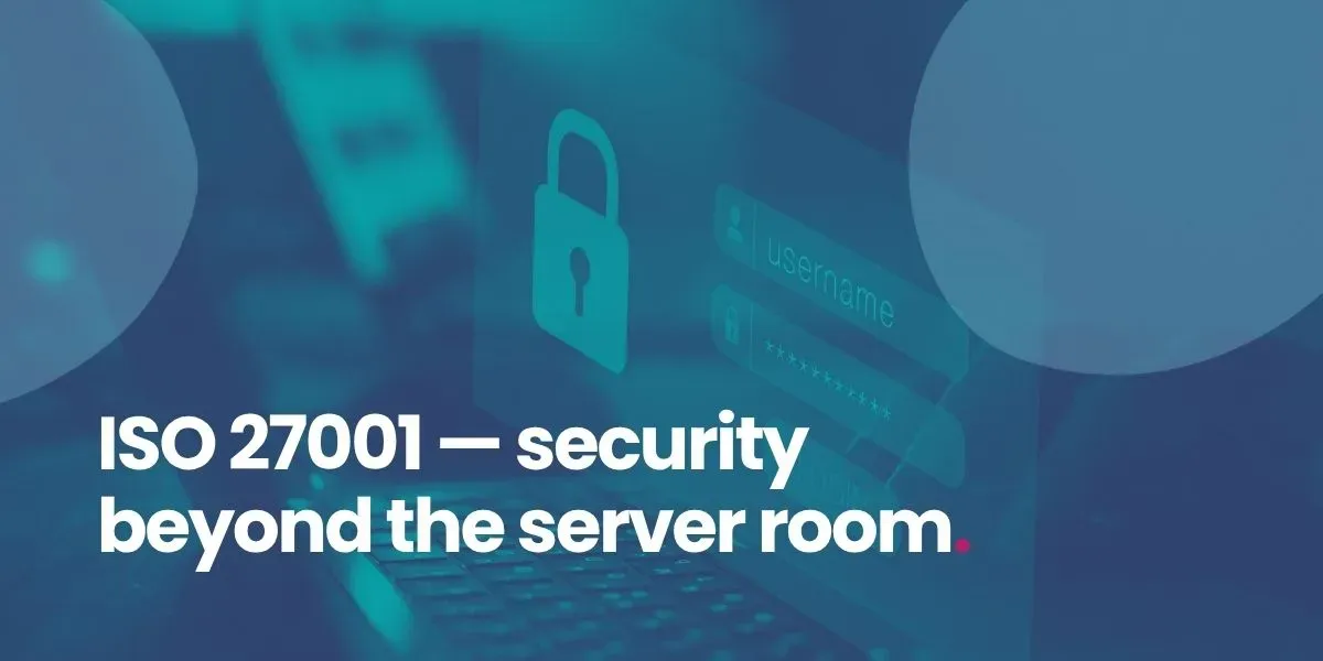 Luna Software - ISO27001 - security beyond the server room
